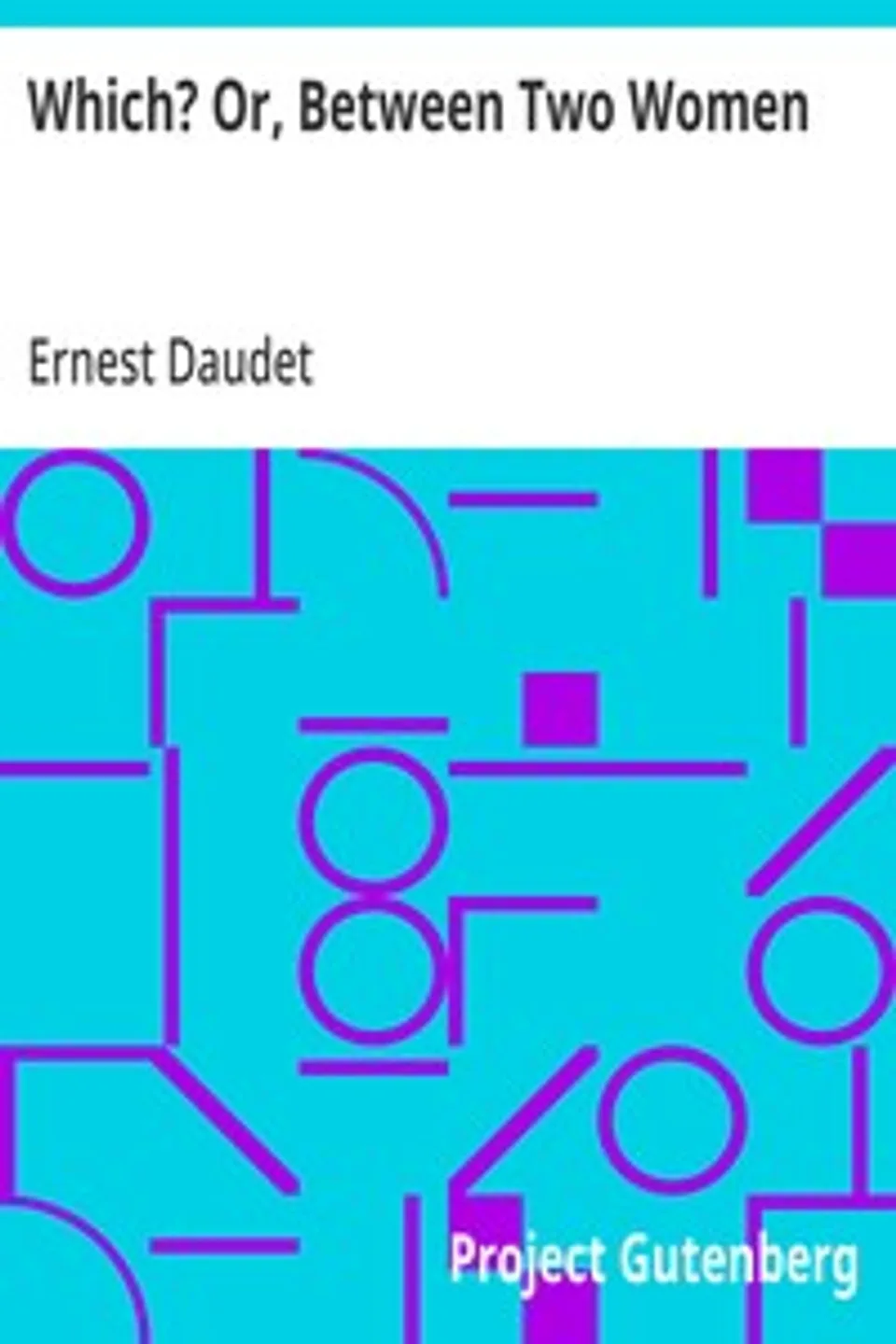 Which? Or, Between Two Women, Ernest Daudet