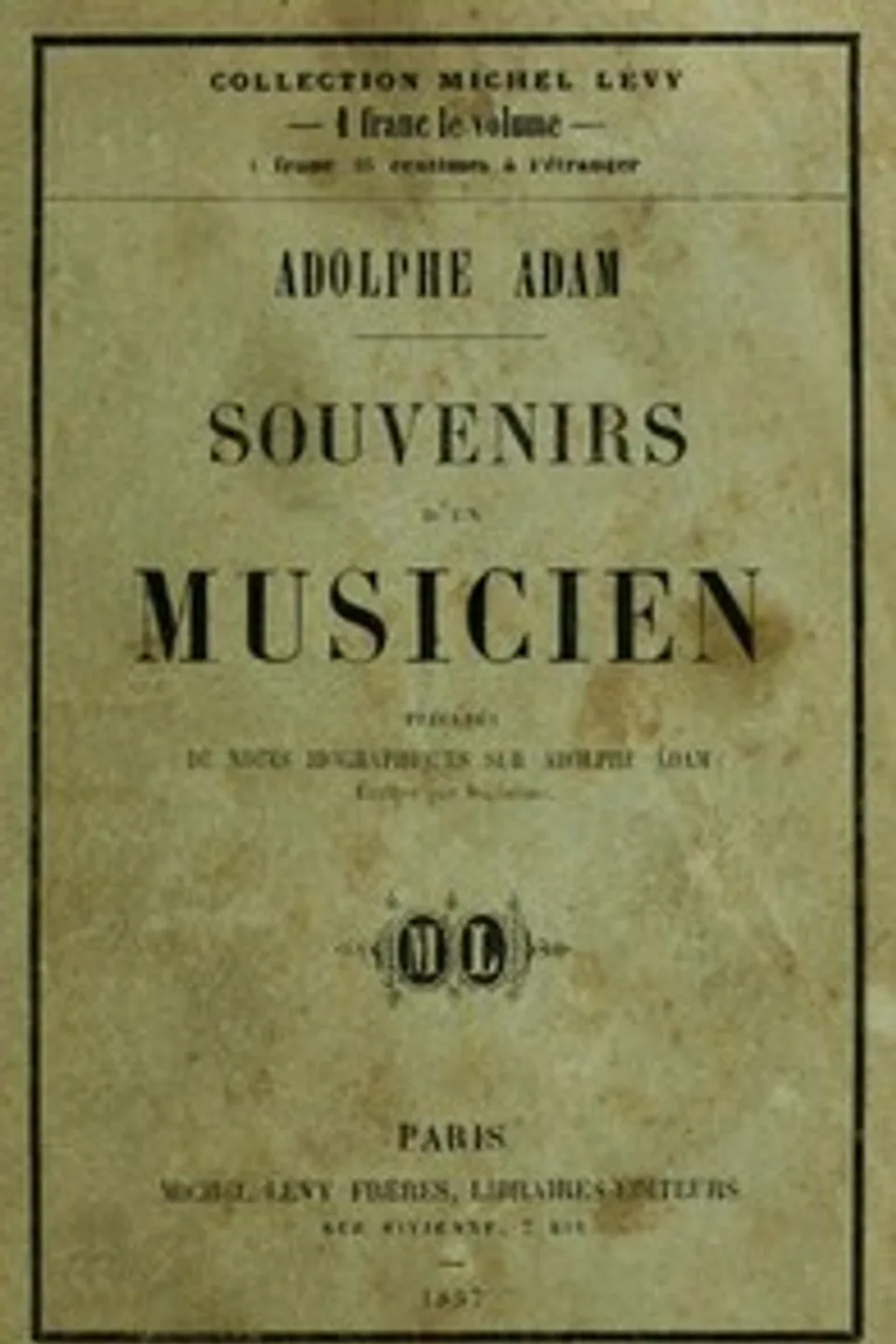 Souvenirs d'un musicien: précédés de notes biographiques écrites par lui même, Adolphe Adam