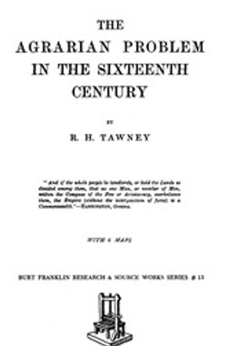 The Agrarian Problem in the Sixteenth Century, R. H. (Richard Henry) Tawney