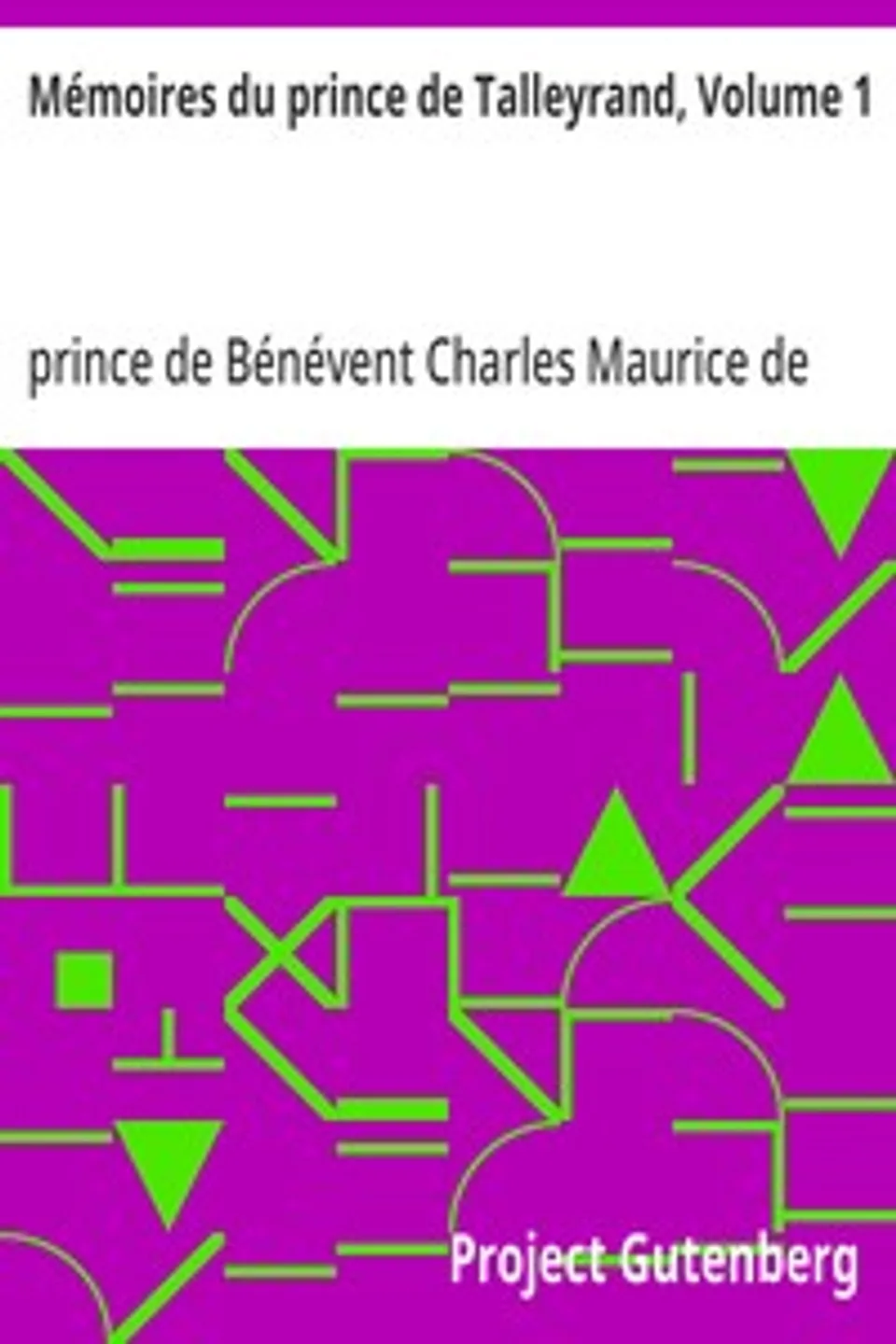 Mémoires du prince de Talleyrand, Volume 1, Charles Maurice de Talleyrand-Périgord