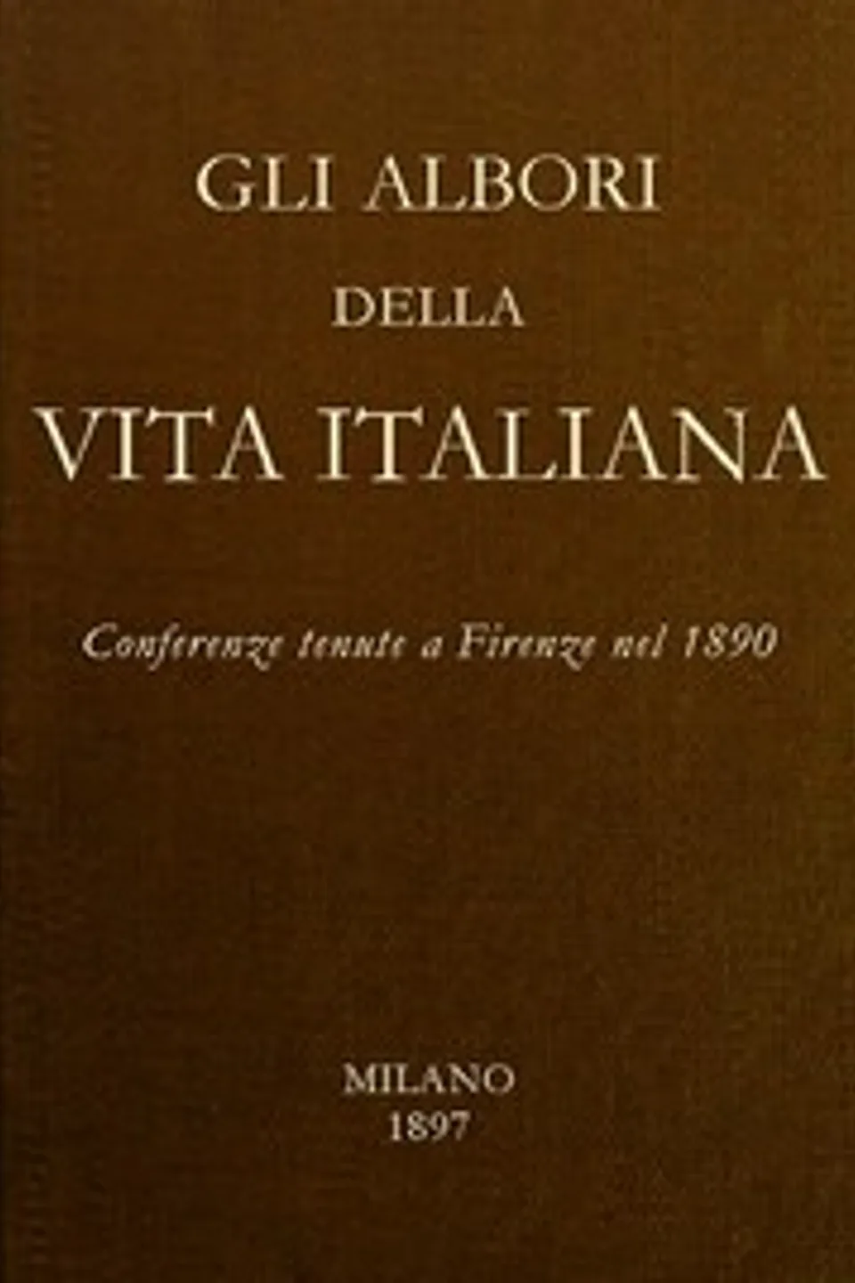 Gli albori della vita Italiana: Conferenze tenute a Firenze nel 1890, Various