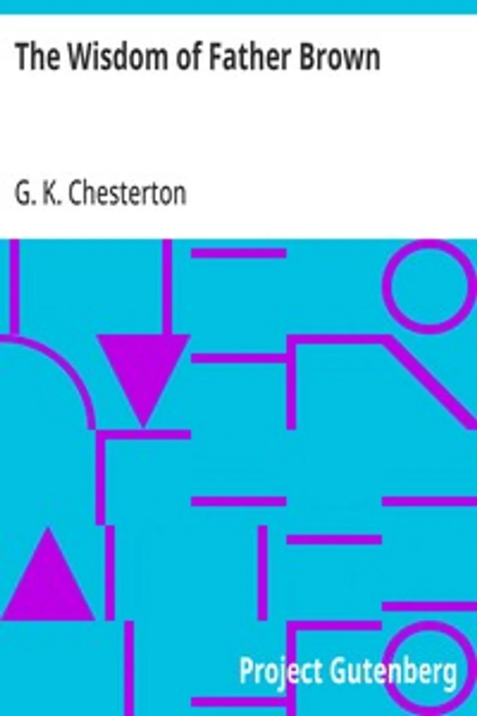The Wisdom of Father Brown, G. K. (Gilbert Keith) Chesterton