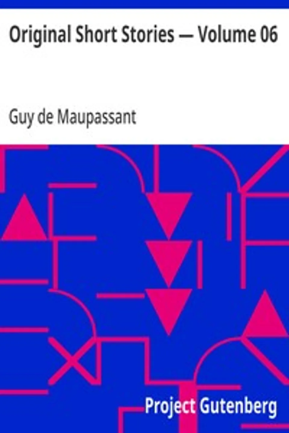 Original Short Stories — Volume 06, Guy de Maupassant