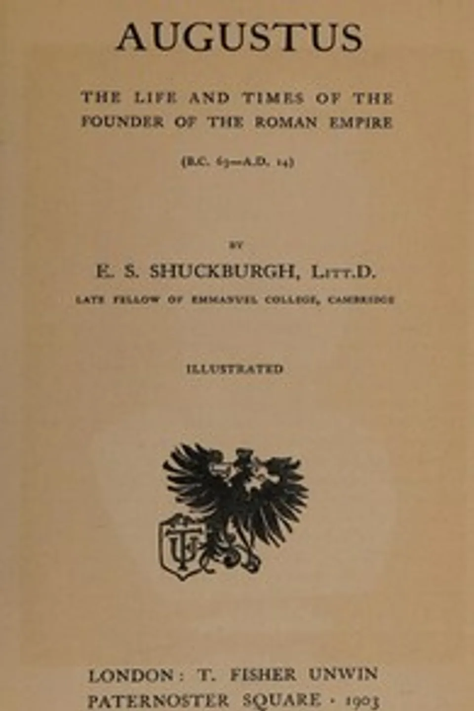 Augustus: The Life and Times of the Founder of the Roman Empire, Evelyn S. (Evelyn Shirley) Shuckburgh