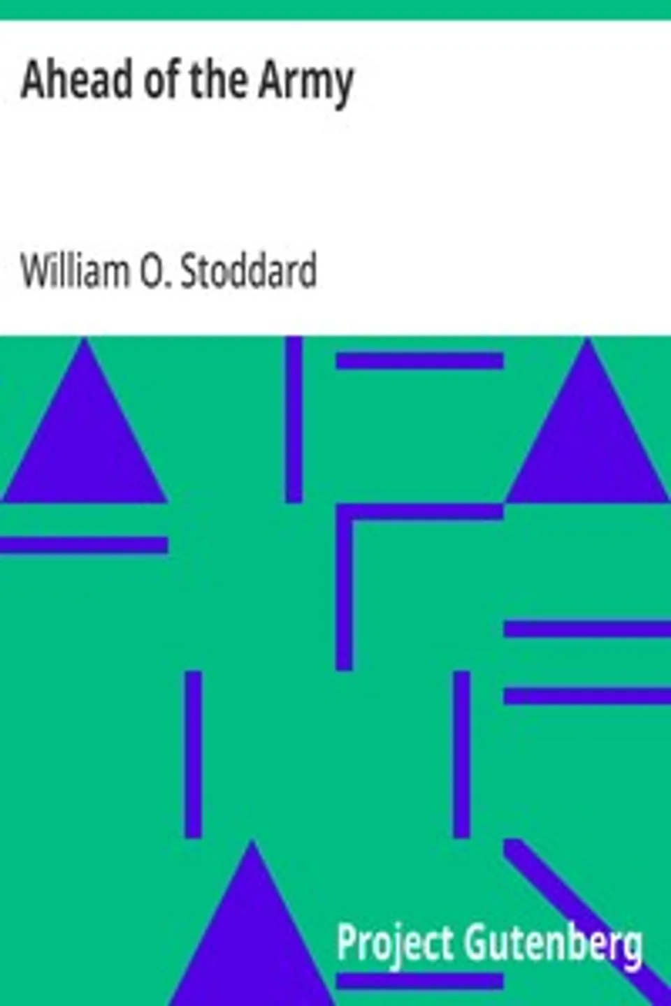 Ahead of the Army, William O. Stoddard