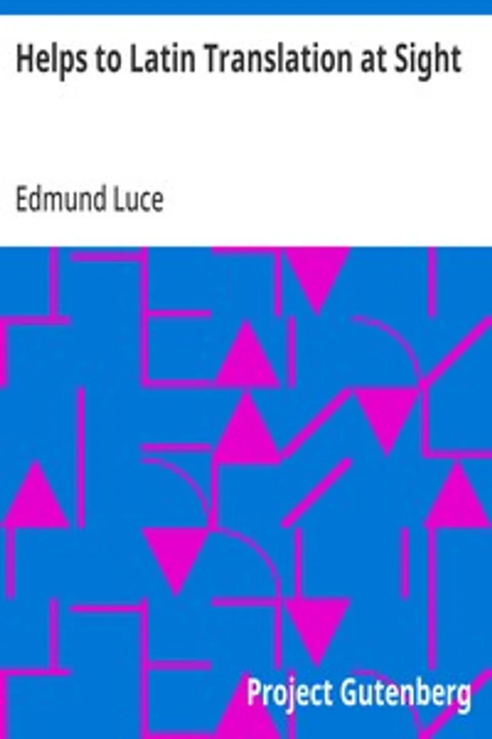 Helps to Latin Translation at Sight, Edmund Luce