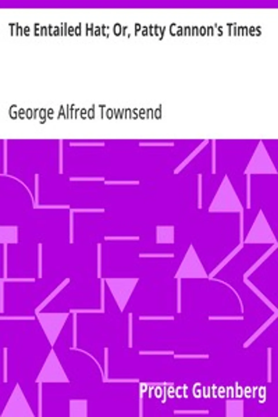 The Entailed Hat; Or, Patty Cannon's Times, George Alfred Townsend