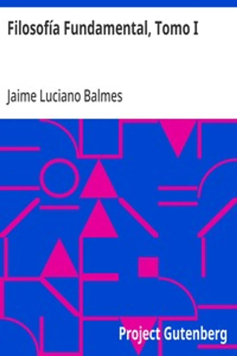 Filosofía Fundamental, Tomo I, Jaime Luciano Balmes