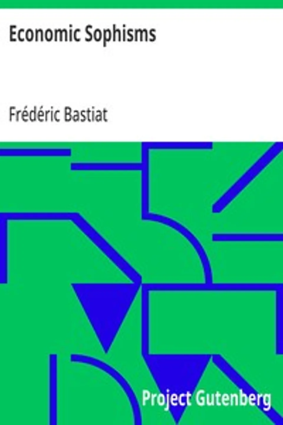 Economic Sophisms, Frédéric Bastiat