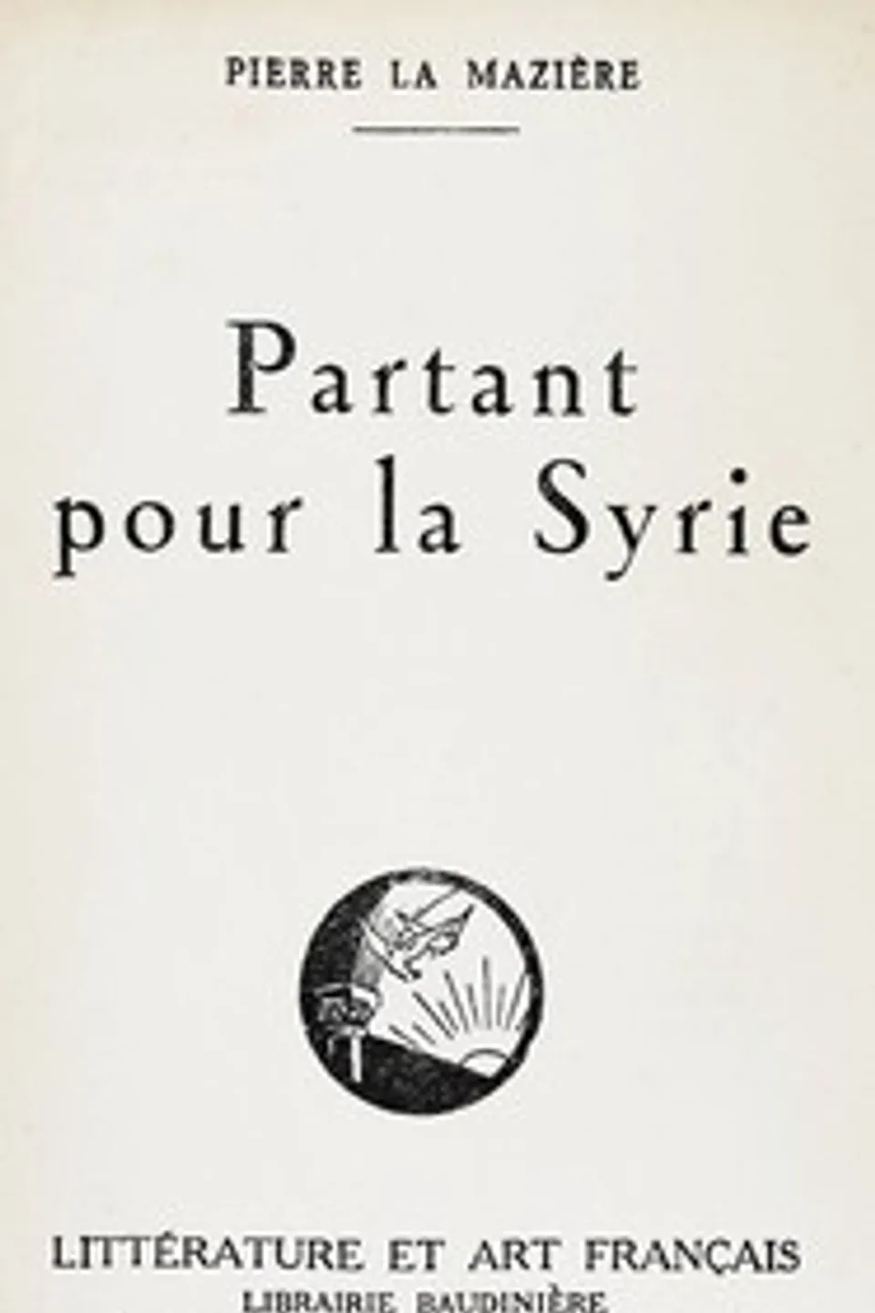 Partant pour la Syrie, Pierre La Mazière