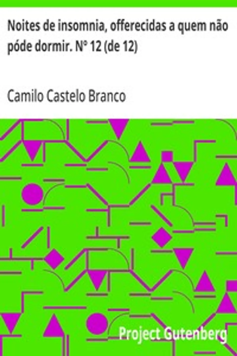 Noites de insomnia, offerecidas a quem não póde dormir. Nº 12 (de 12), Camilo Castelo Branco