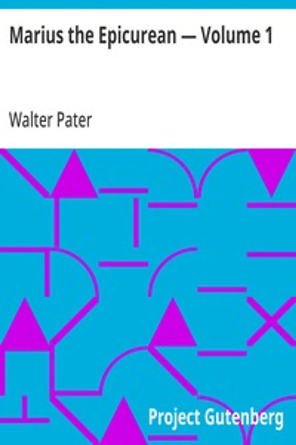 Marius the Epicurean — Volume 1, Walter Pater