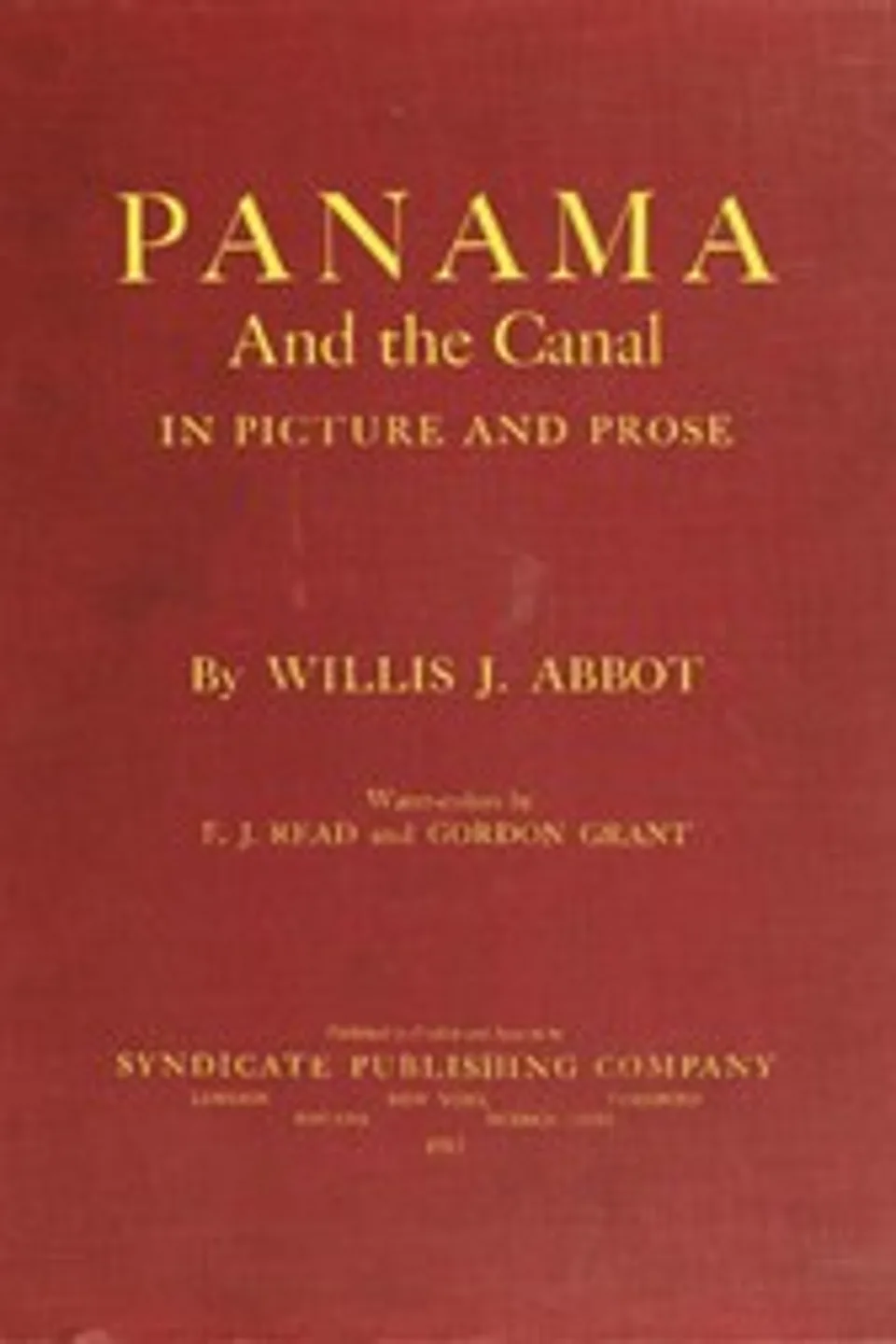 Panama and the Canal in Picture and Prose, Willis J. (Willis John) Abbot