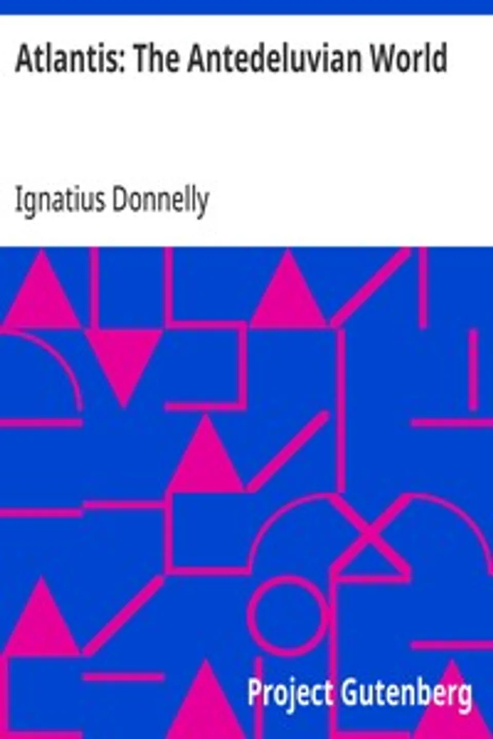 Atlantis: The Antedeluvian World, Ignatius Donnelly