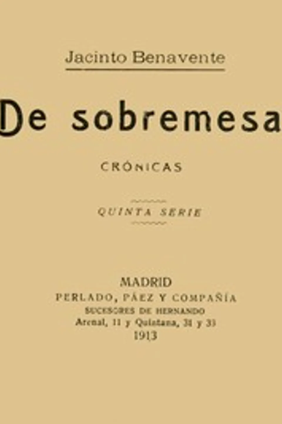 De Sobremesa; crónicas, Quinta Parte (de 5), Jacinto Benavente