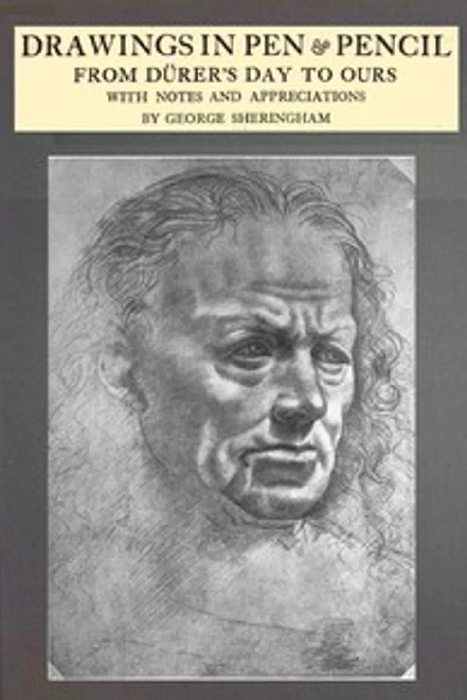 Drawings in pen & pencil from Dürer's day to ours, with notes and appreciations, George Sheringham