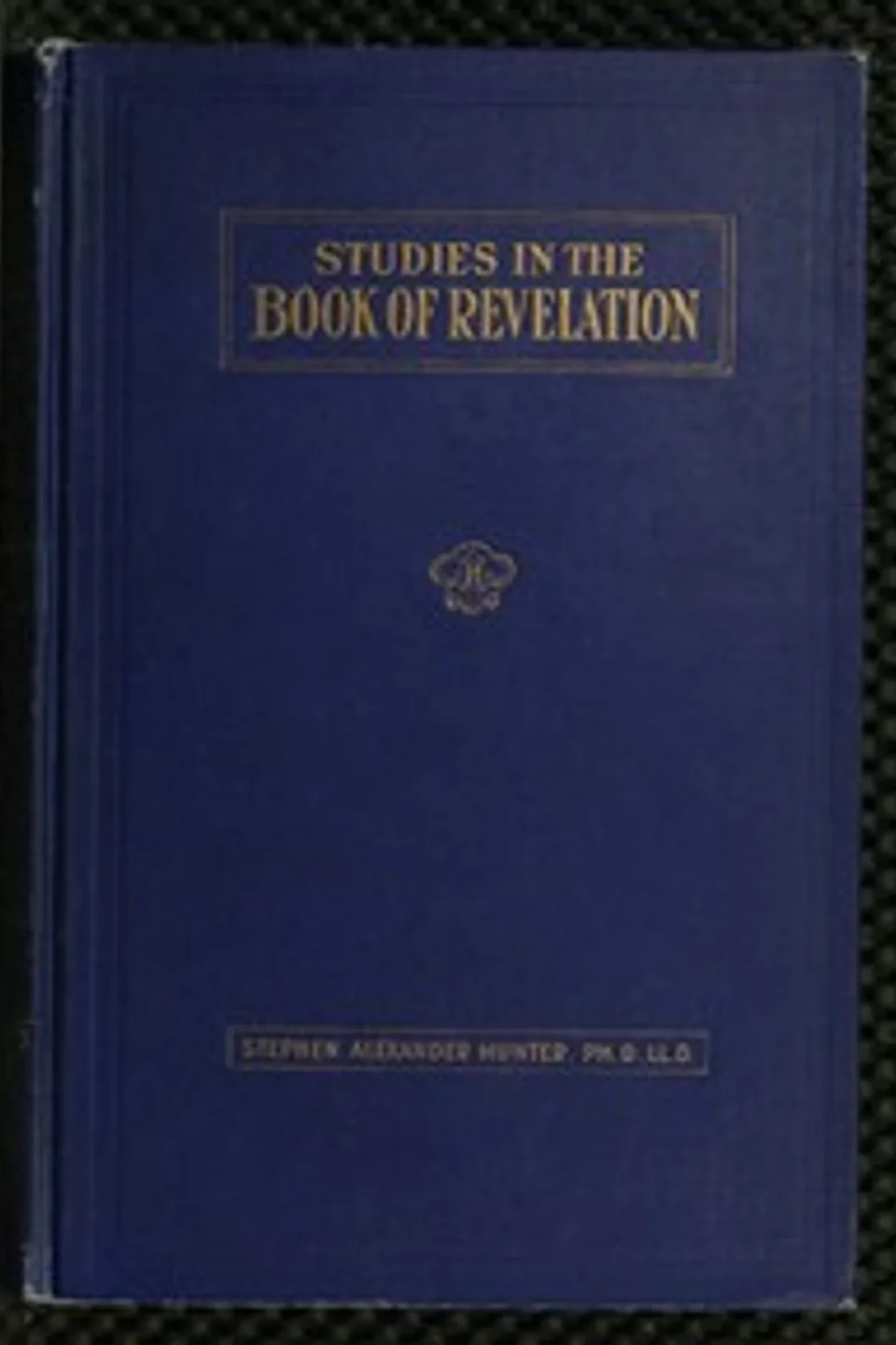 A Bible School Manual: Studies in the Book of Revelation: An introduction, analysis, and notes, containing a concise interpretation according to the symbolic view, numerous references to authorities, and general mention of other interpretations, with the text of the American revised version edited in paragraphs, for the use of Bible students, Stephen Alexander Hunter