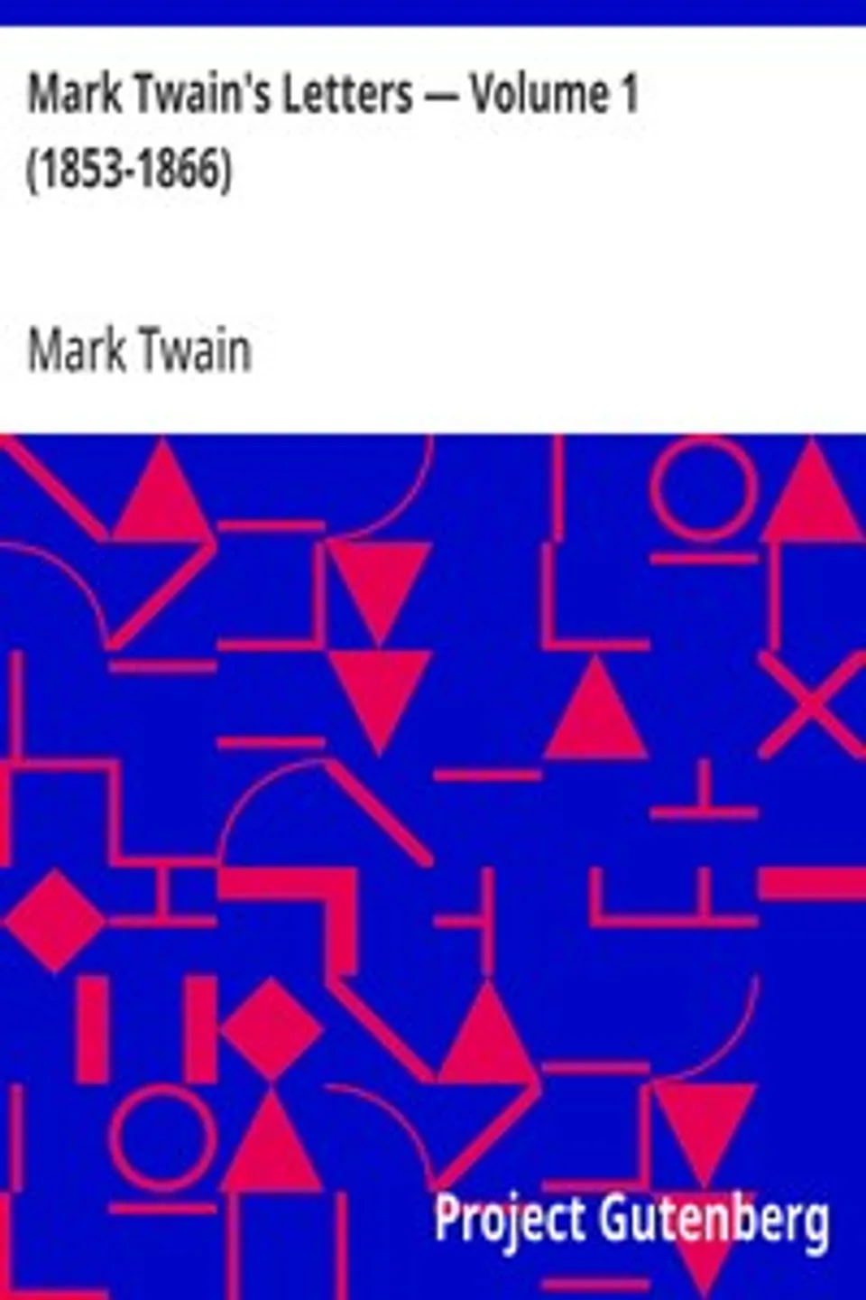 Mark Twain's Letters — Volume 1 (1853-1866), Mark Twain