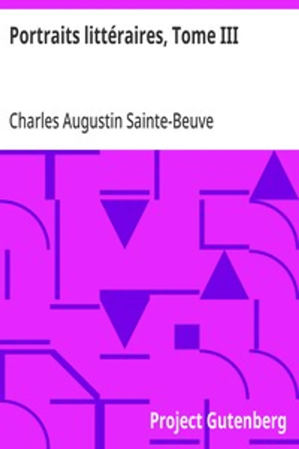 Portraits littéraires, Tome III, Charles Augustin Sainte-Beuve