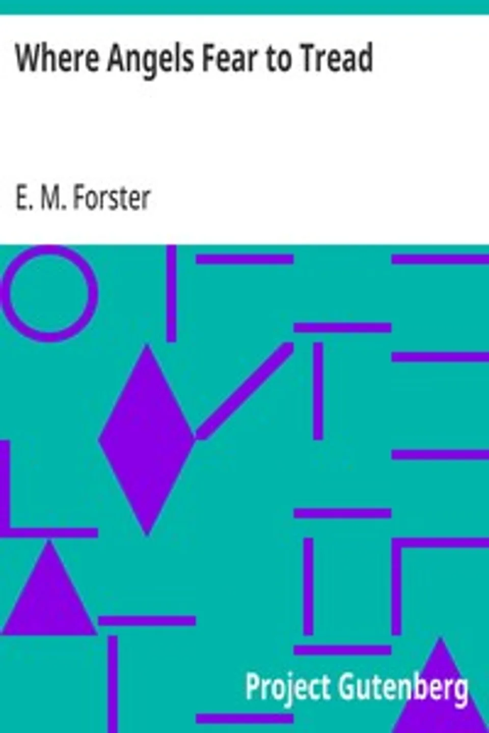 Where Angels Fear to Tread, E. M. (Edward Morgan) Forster