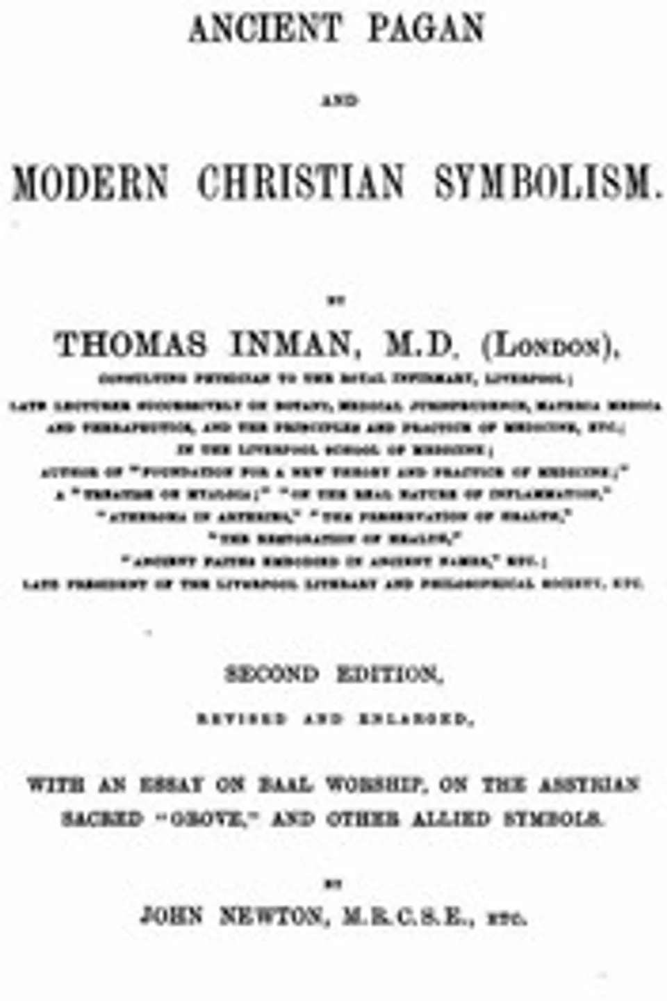 Ancient Pagan and Modern Christian Symbolism: With an Essay on Baal Worship, on the Assyrian Sacred "Grove," and Other Allied Symbols, Thomas Inman