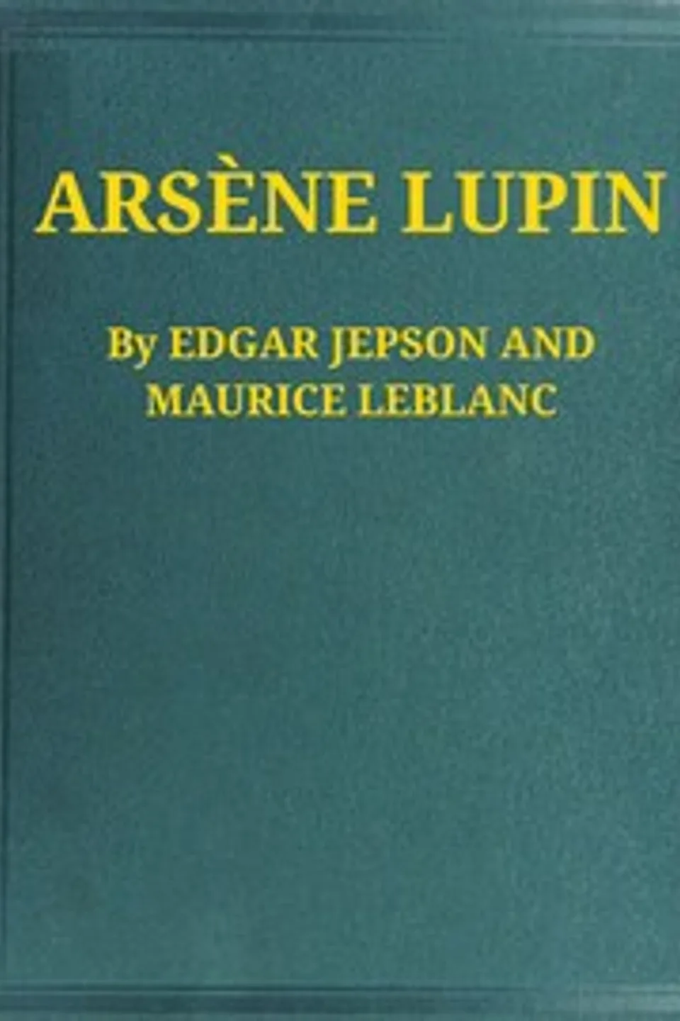 Arsène Lupin, Maurice Leblanc