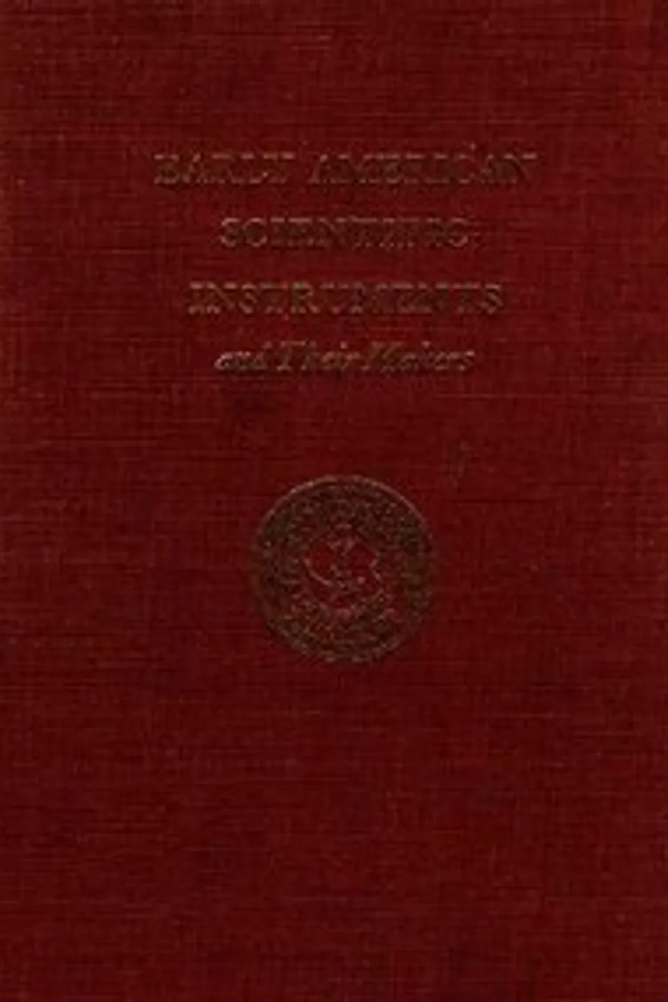 Early American Scientific Instruments and Their Makers, Silvio A. Bedini