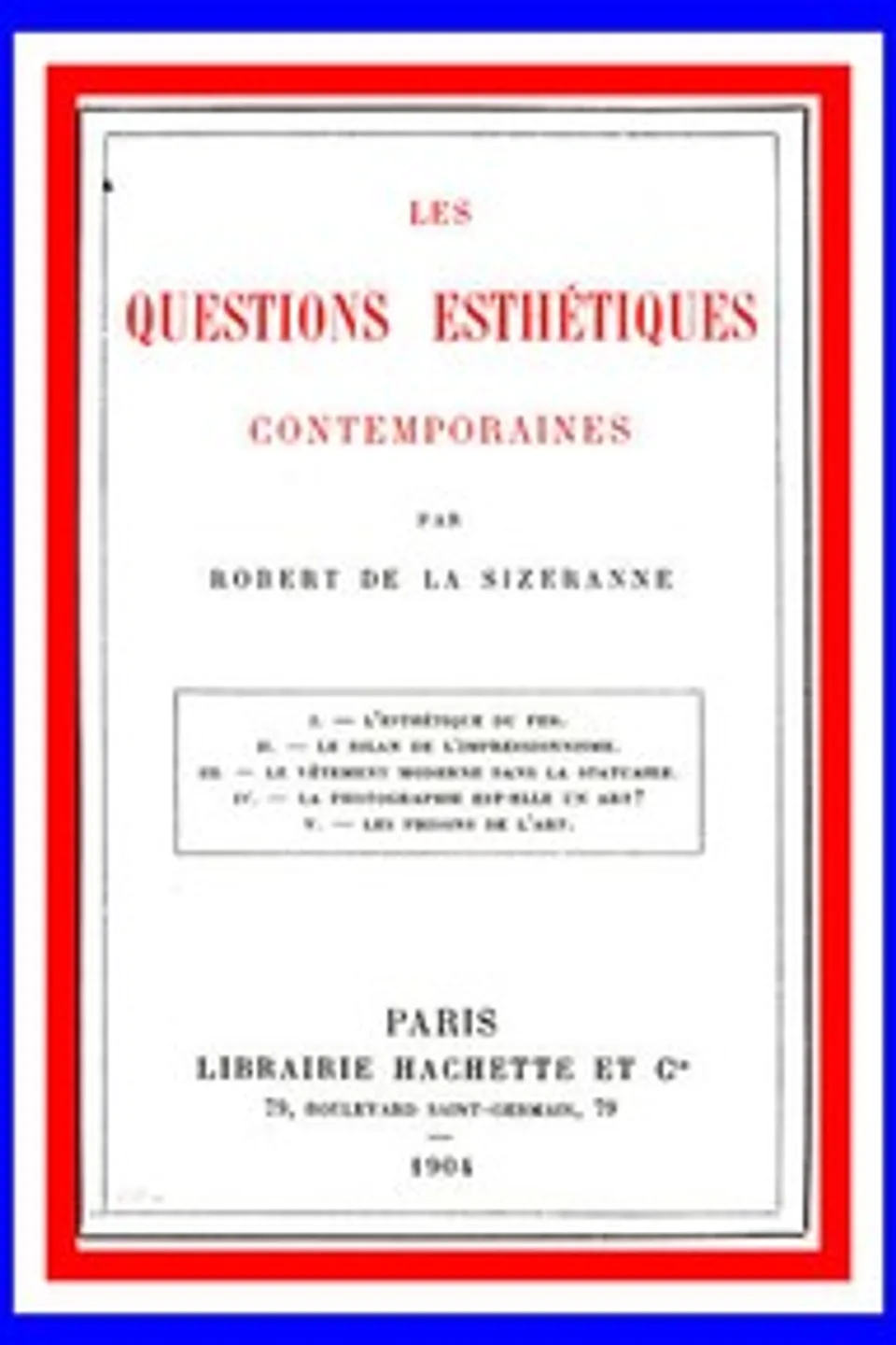 Les questions esthétiques contemporaines, Robert de La Sizeranne