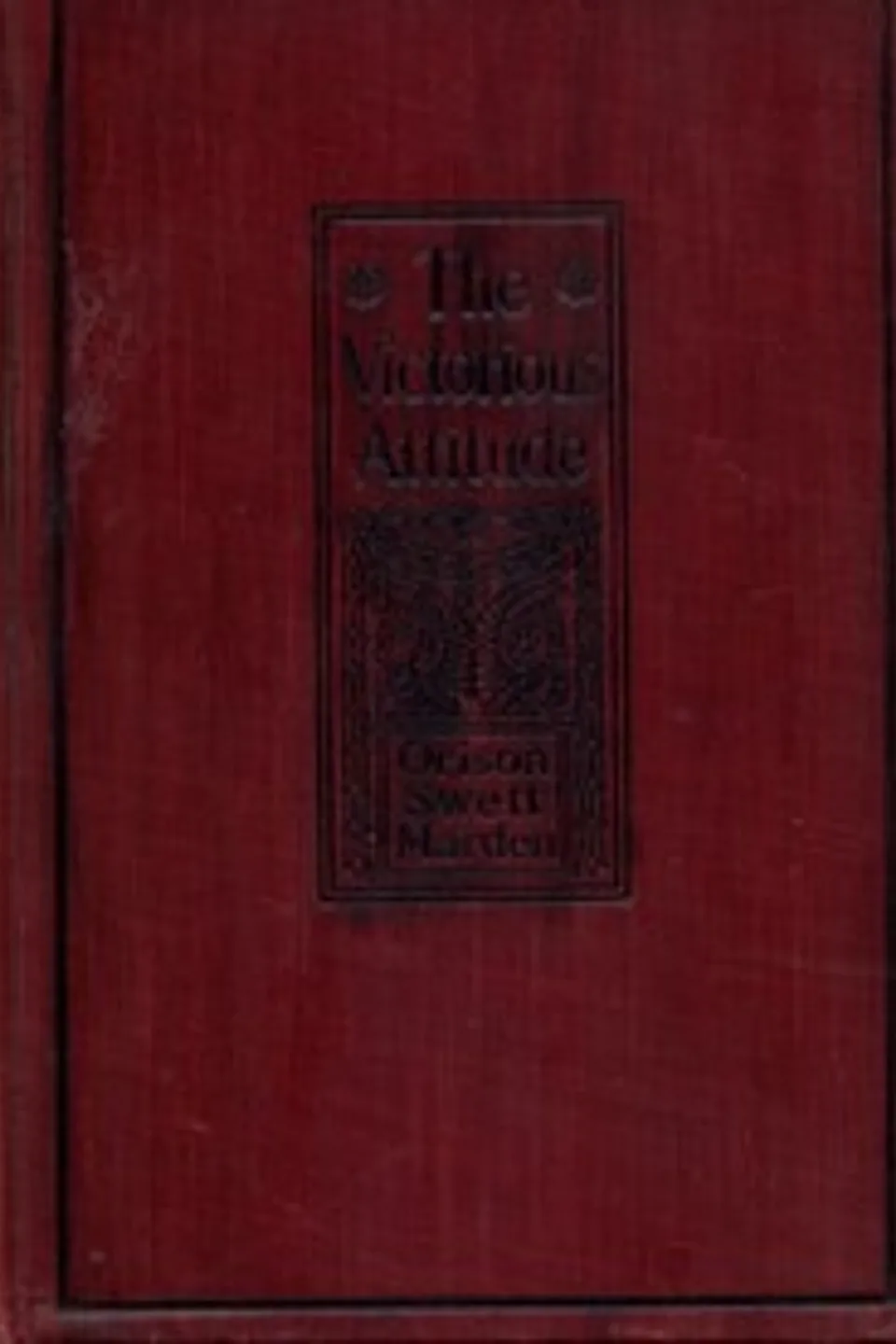 The Victorious Attitude, Orison Swett Marden