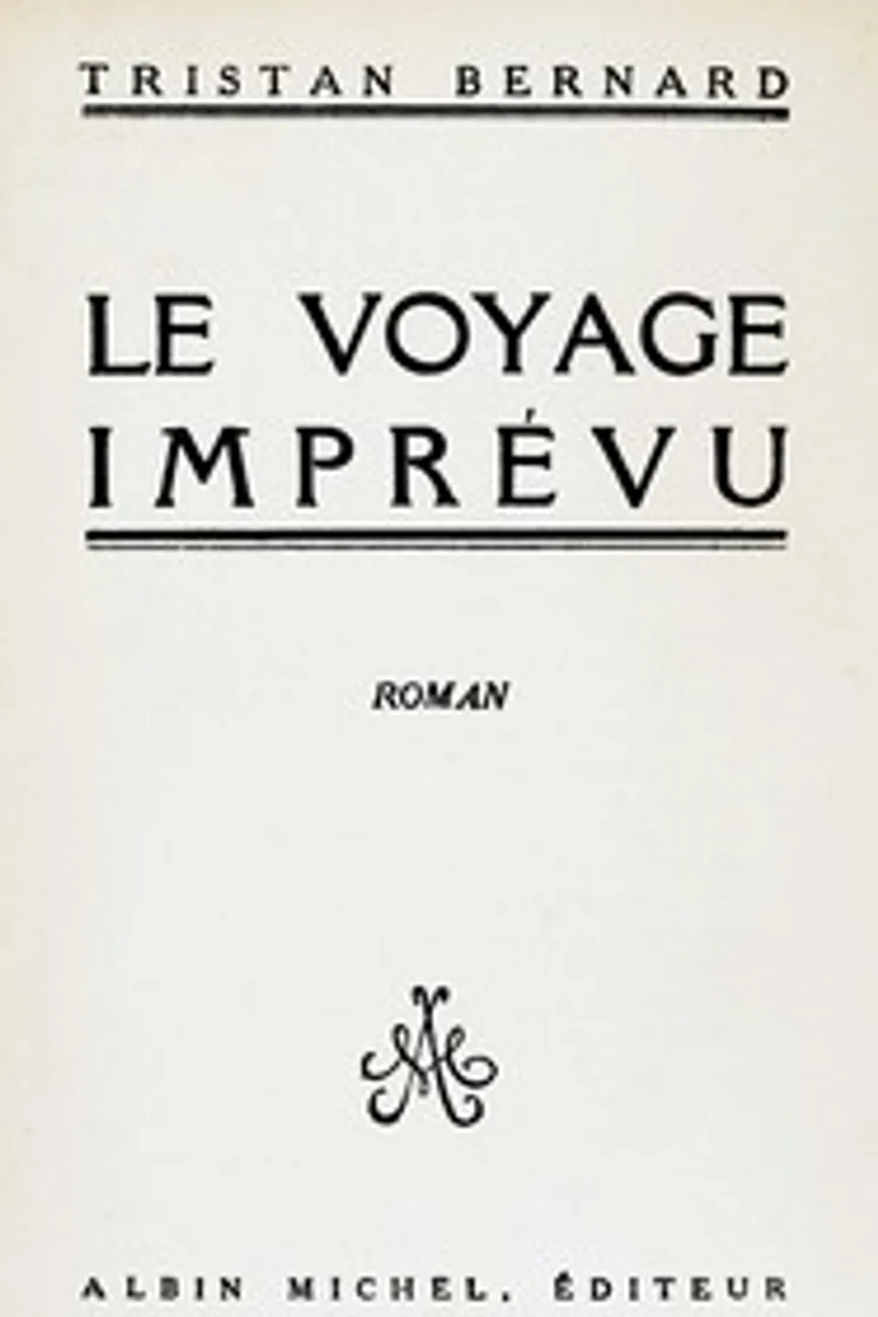 Le voyage imprévu : $b roman, Tristan Bernard