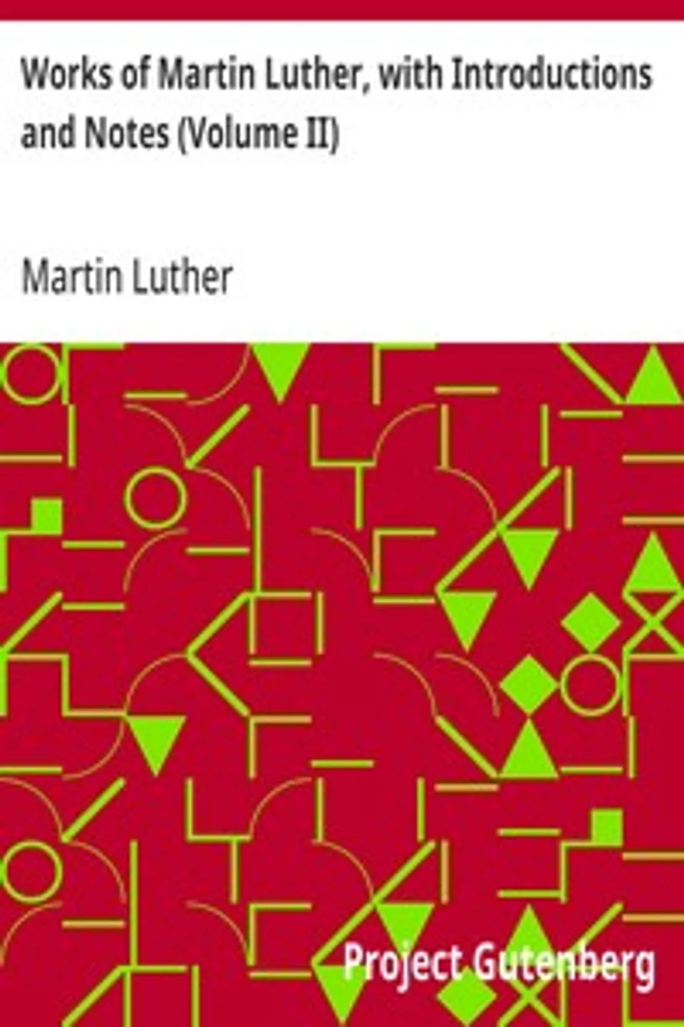 Works of Martin Luther, with Introductions and Notes (Volume II), Martin Luther
