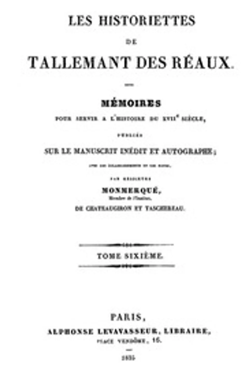 Les historiettes de Tallemant des Réaux, tome sixième: Mémoires pour servir à l'histoire du XVIIe siècle, Tallemant des Réaux