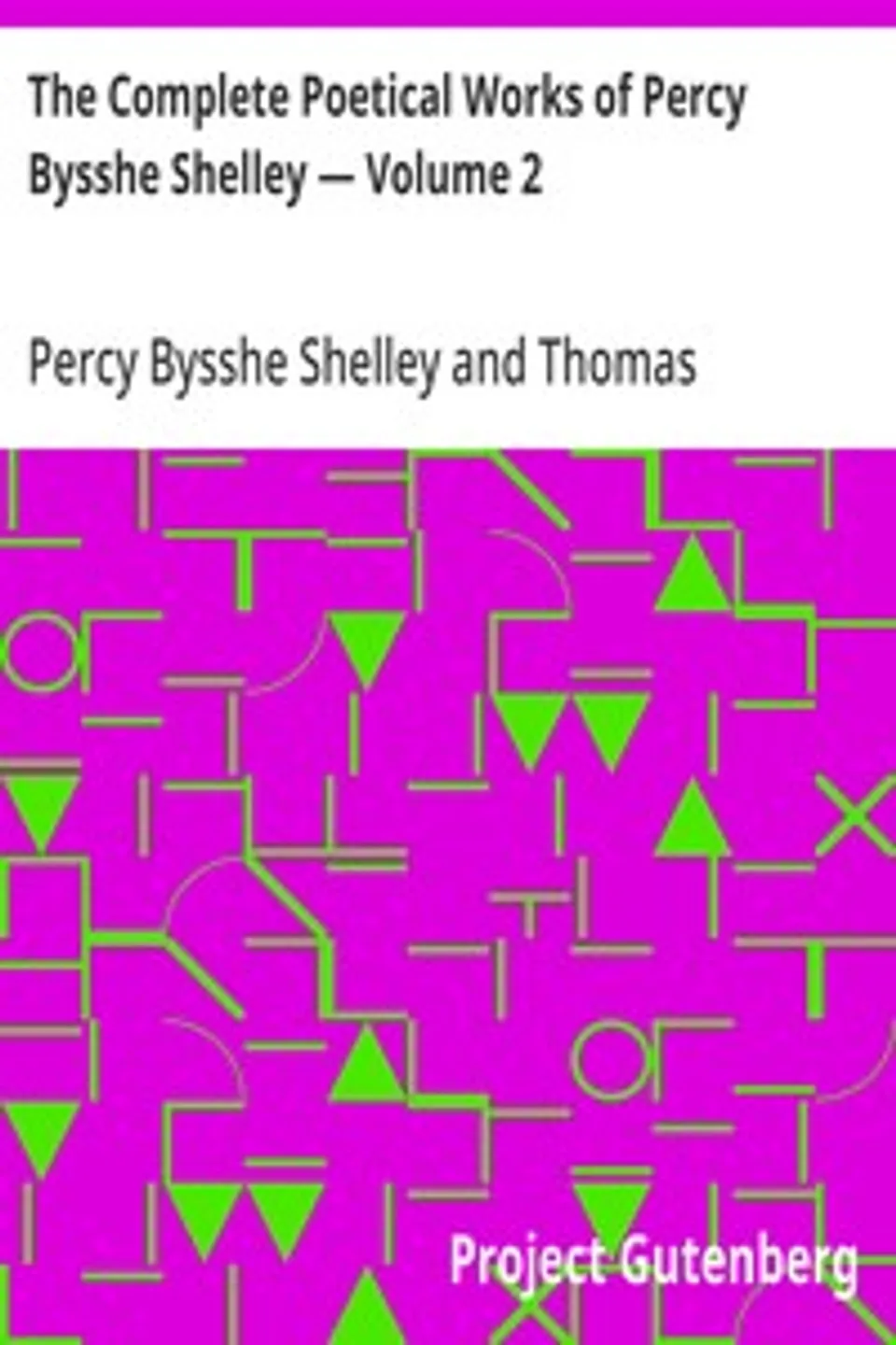 The Complete Poetical Works of Percy Bysshe Shelley — Volume 2, Percy Bysshe Shelley