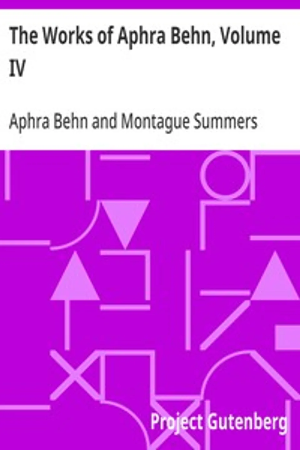 The Works of Aphra Behn, Volume IV, Aphra Behn