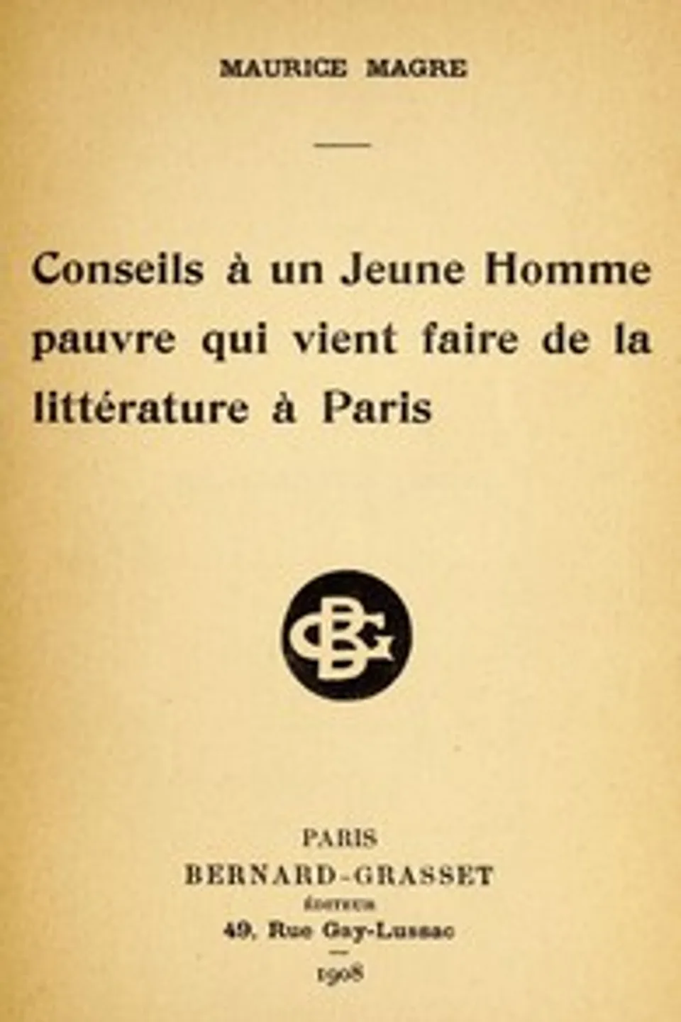 Conseils à un Jeune Homme pauvre qui vient faire de la littérature à Paris, Maurice Magre