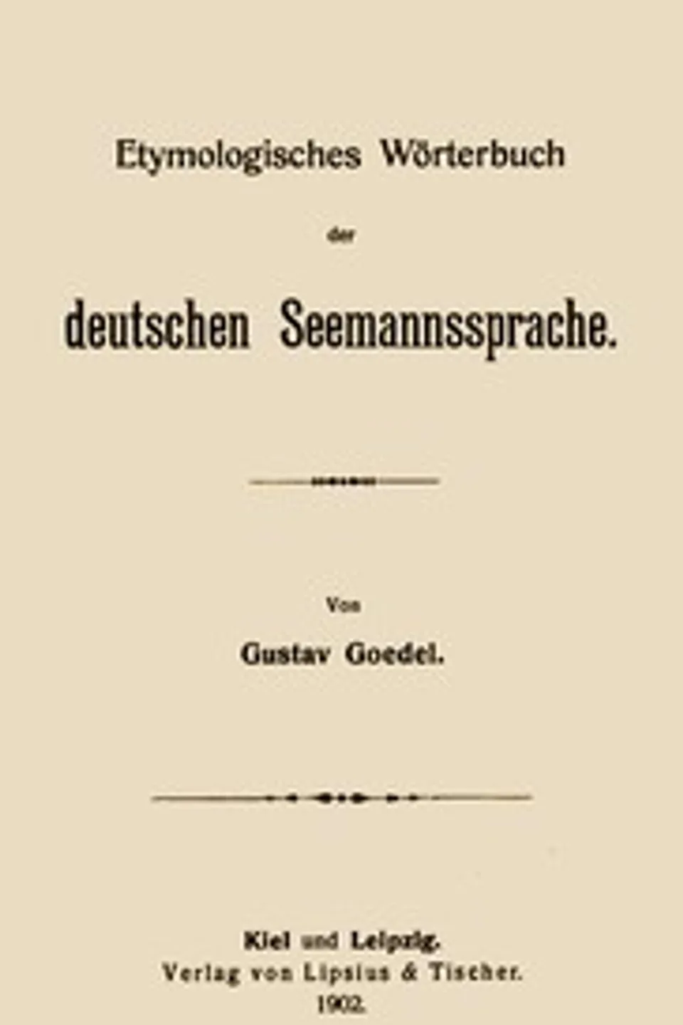 Etymologisches Wörterbuch der deutschen Seemannssprache, Gustav Goedel