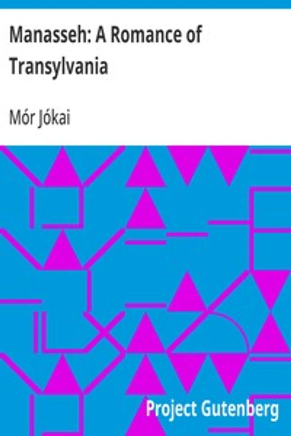 Manasseh: A Romance of Transylvania, Mór Jókai