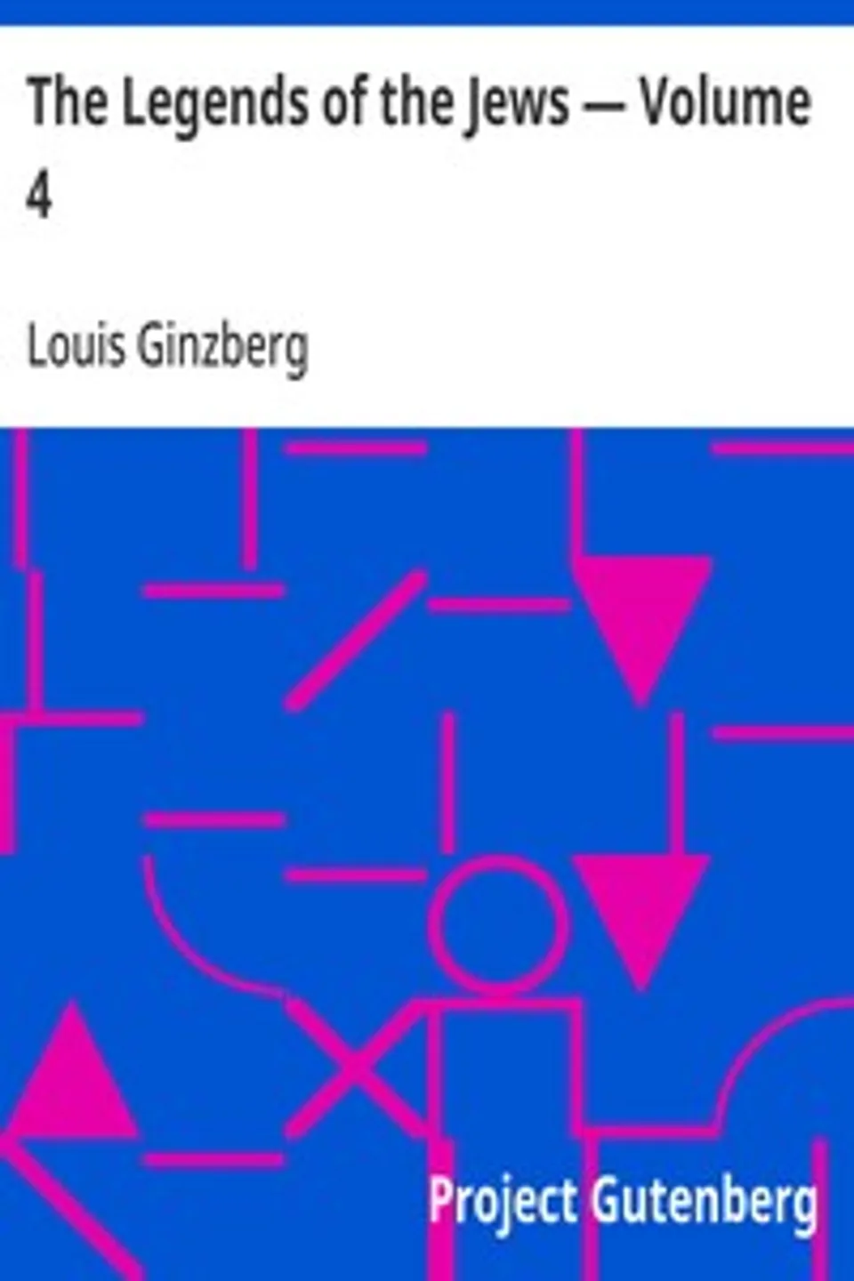 The Legends of the Jews — Volume 4, Louis Ginzberg