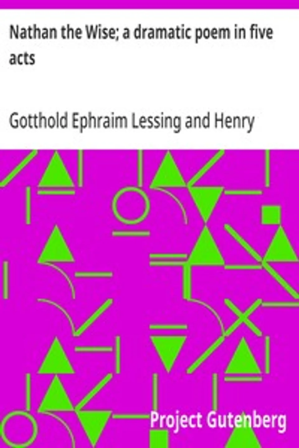 Nathan the Wise; a dramatic poem in five acts, Gotthold Ephraim Lessing