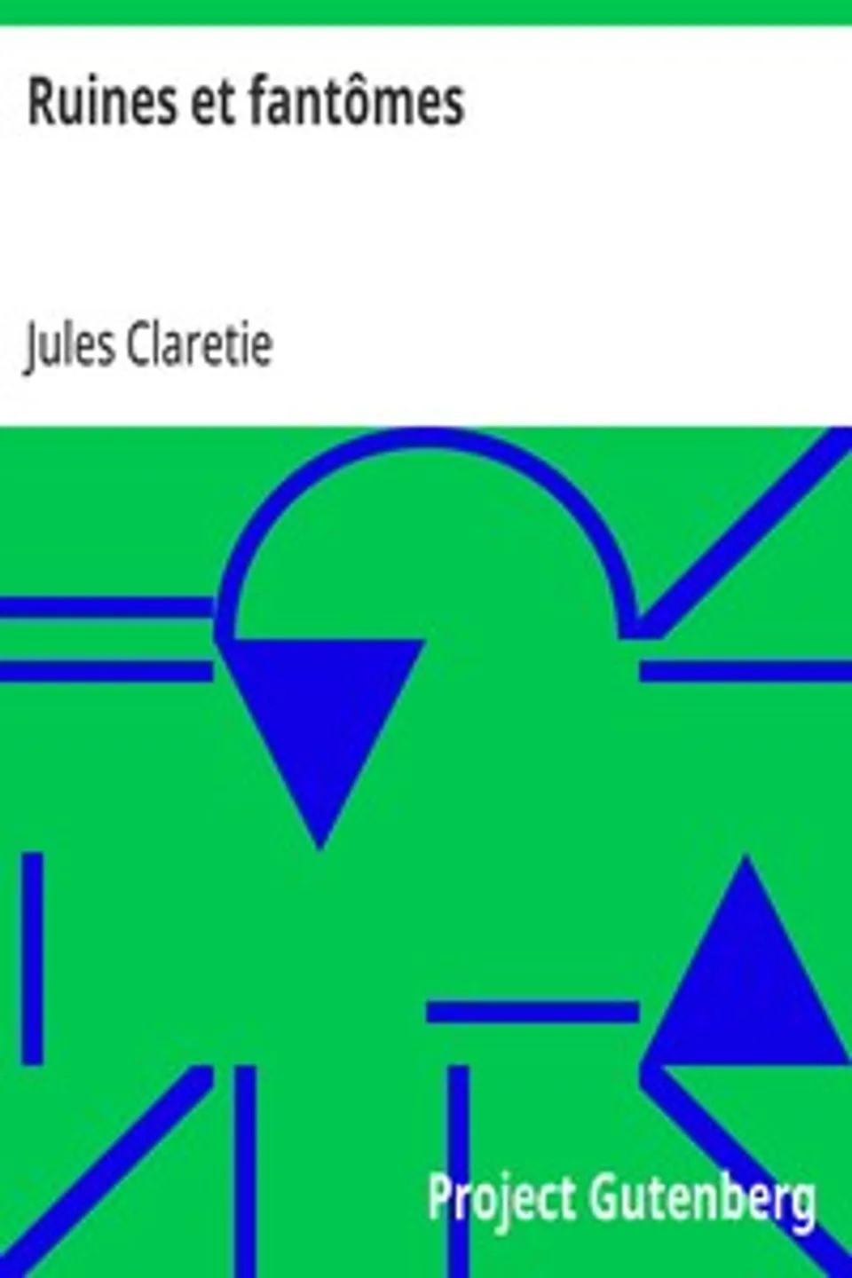 Ruines et fantômes, Jules Claretie