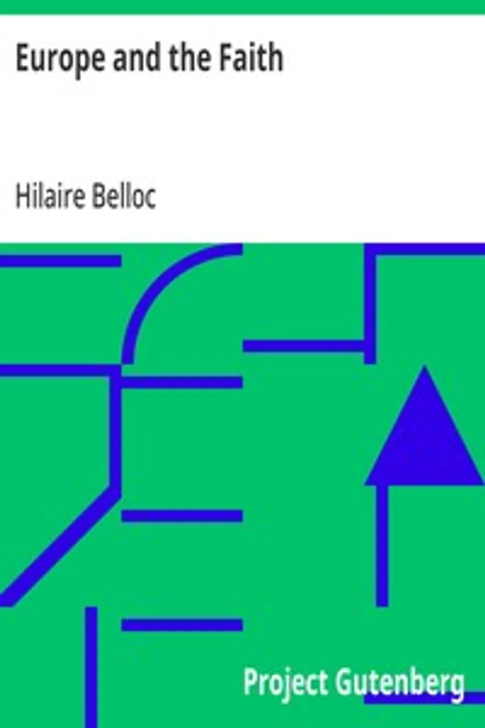 Europe and the Faith: "Sine auctoritate nulla vita", Hilaire Belloc