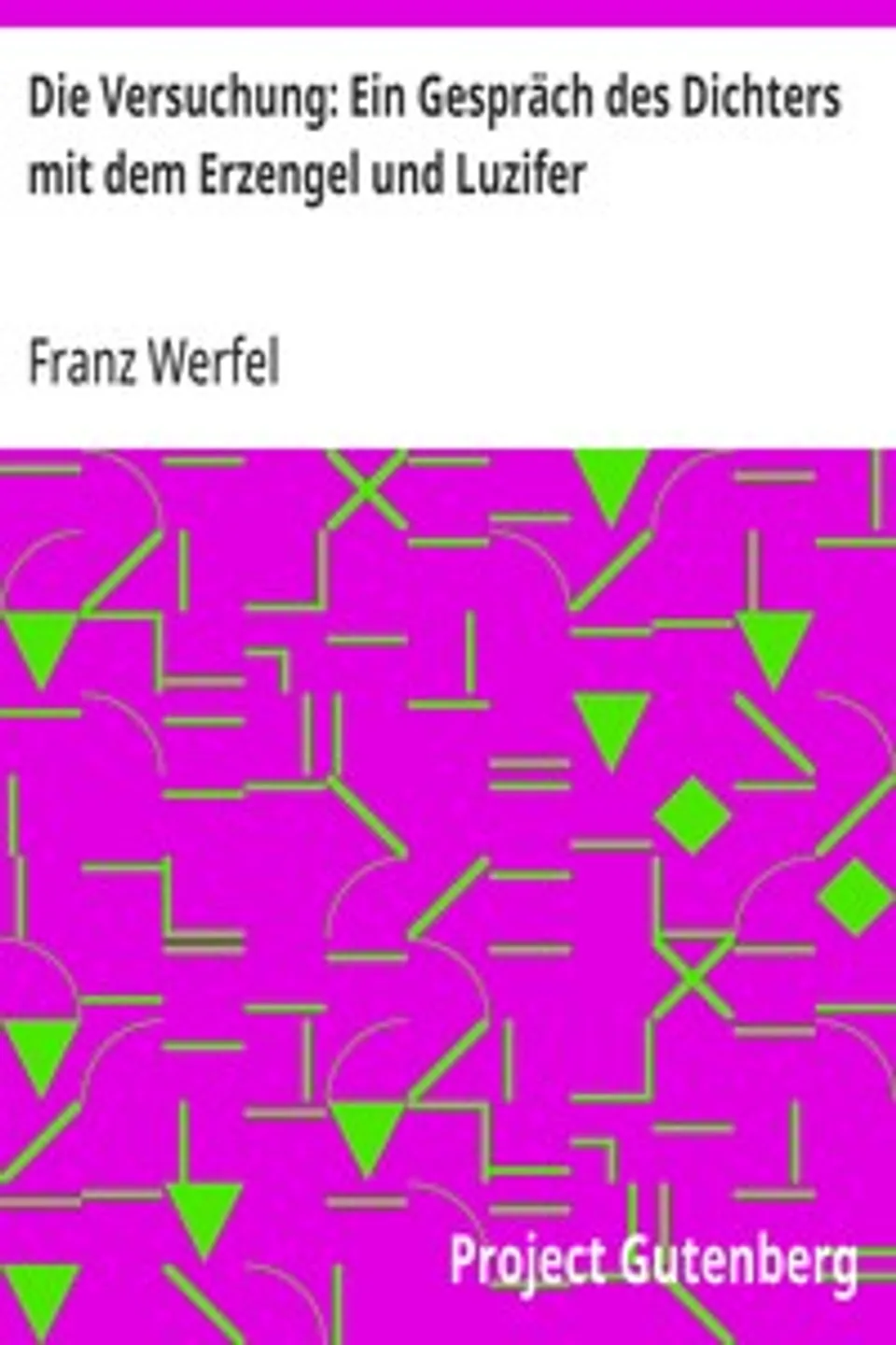 Die Versuchung: Ein Gespräch des Dichters mit dem Erzengel und Luzifer, Franz Werfel