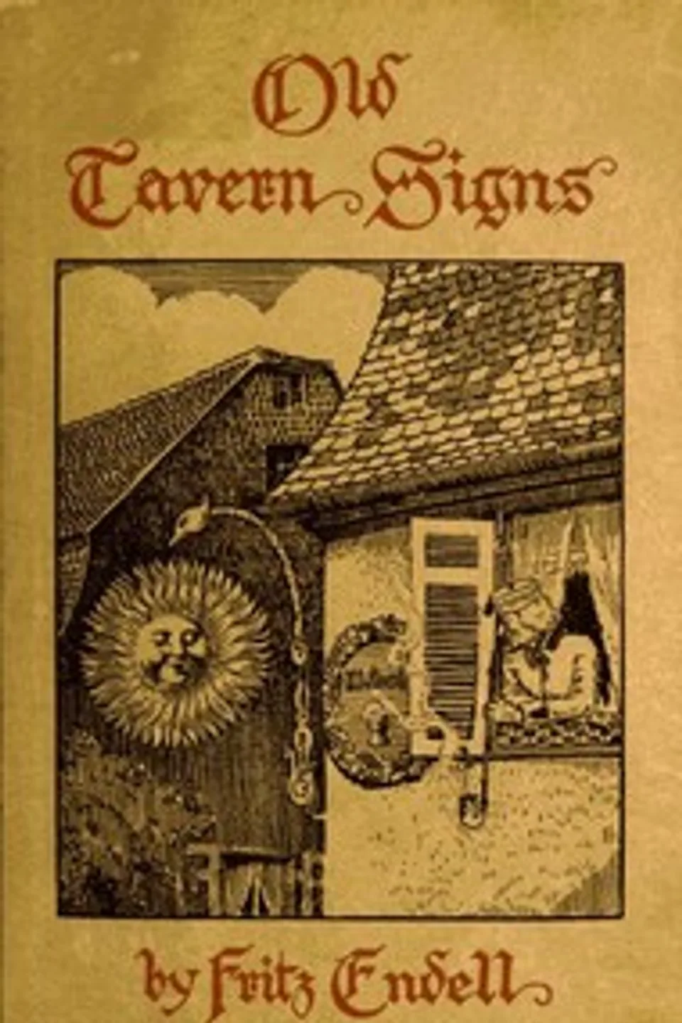 Old Tavern Signs: An Excursion in the History of Hospitality, Fritz August Gottfried Endell