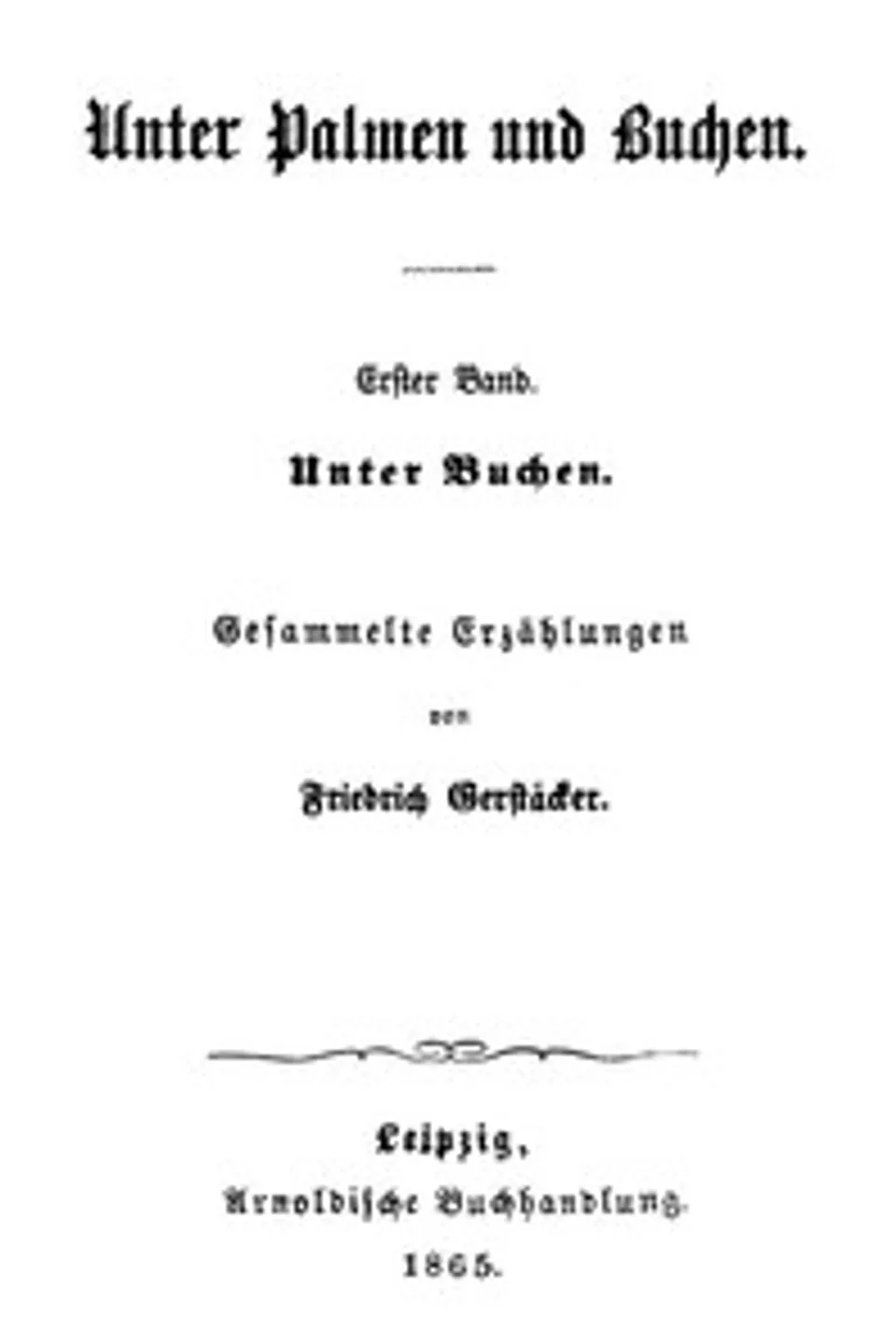 Unter Palmen und Buchen. Erster Band.: Unter Buchen. Gesammelte Erzählungen., Friedrich Gerstäcker