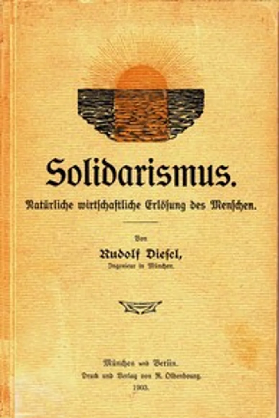 Solidarismus: Natürliche wirtschaftliche Erlösung des Menschen, Rudolf Diesel