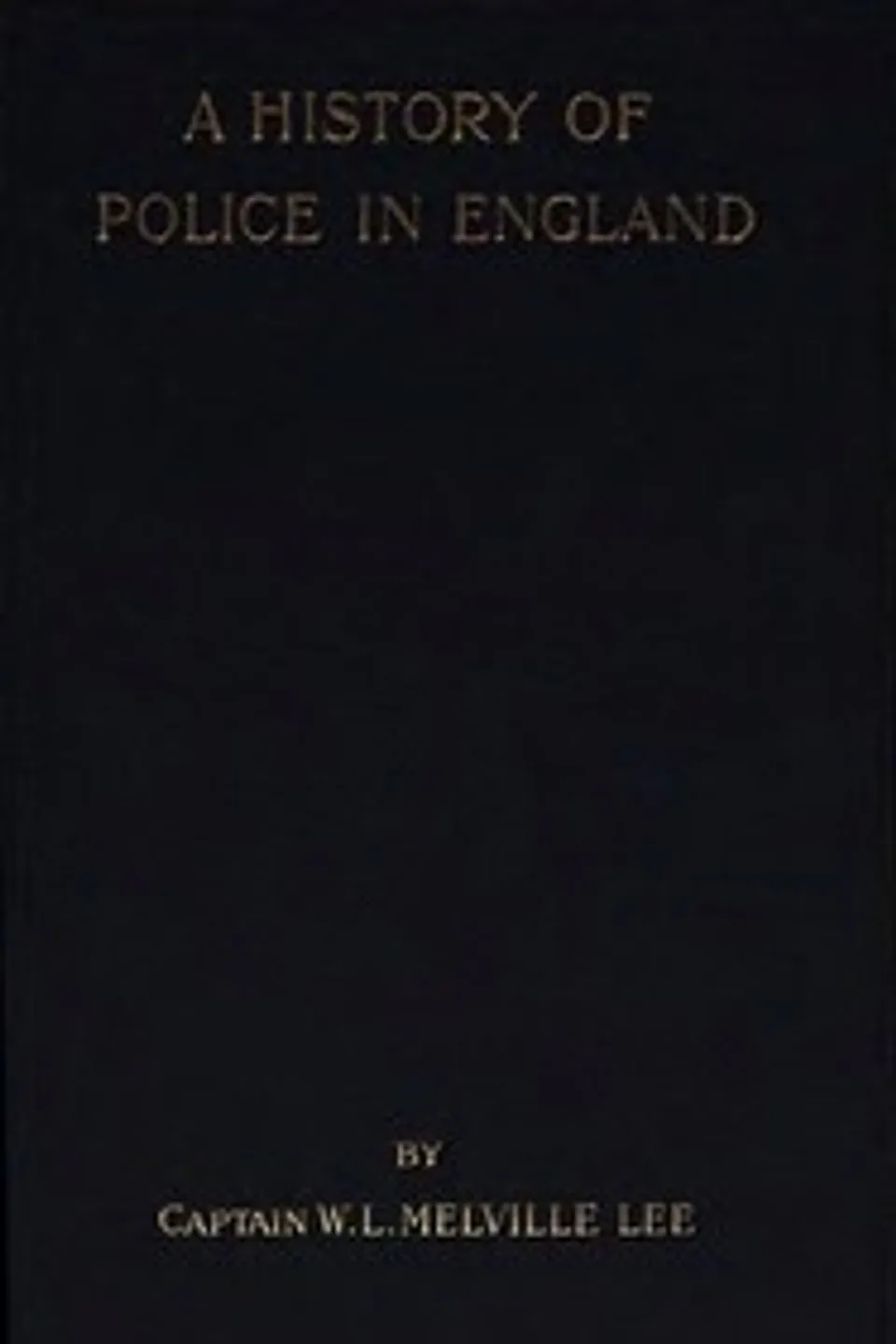 A History of Police in England, W. L. Melville (William Lauriston Melville) Lee
