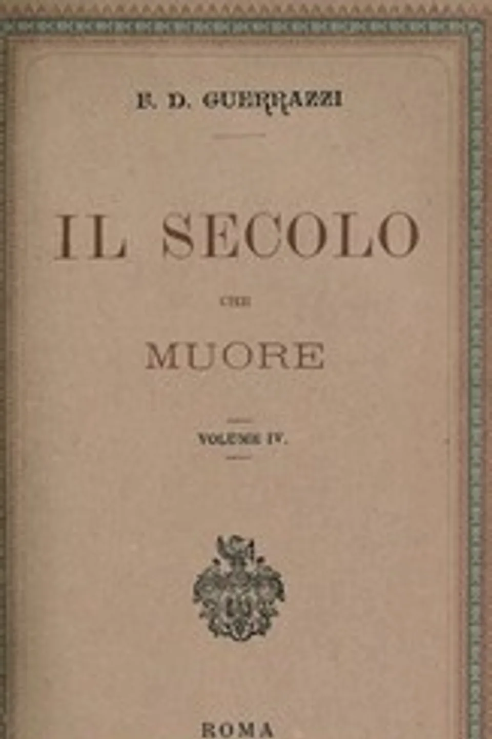 Il secolo che muore, vol. IV, Francesco Domenico Guerrazzi