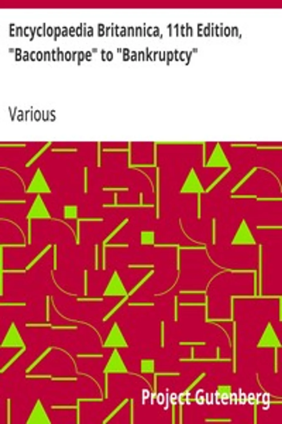 Encyclopaedia Britannica, 11th Edition, "Baconthorpe" to "Bankruptcy": Volume 3, Part 1, Slice 2, Various