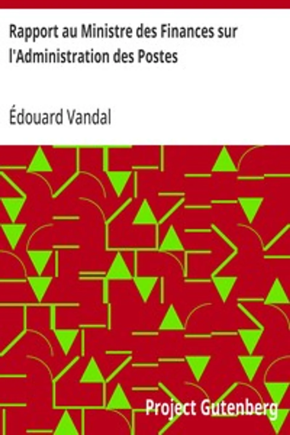Rapport au Ministre des Finances sur l'Administration des Postes: Extrait de L'Annuaire des Postes de 1865, Édouard Vandal