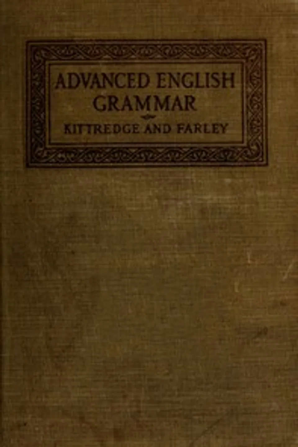 An Advanced English Grammar with Exercises, George Lyman Kittredge